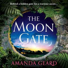 The Moon Gate - The mesmerising story of a hidden house and a lost wartime secret (lydbok) av Amanda Geard