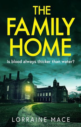 The Family Home - A chilling and addictive psychological thriller (ebok) av Lorraine Mace