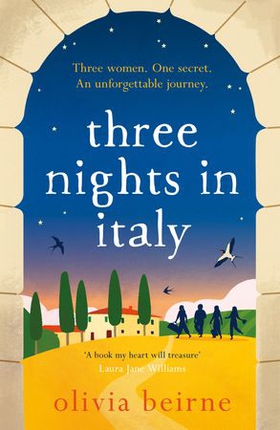 Three Nights in Italy: a hilarious and heart-warming story of love, second chances and the importance of not taking life for granted (ebok) av Olivia Beirne