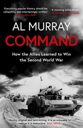 Command - How the Allies Learned to Win the Second World War (ebok) av Al Murray