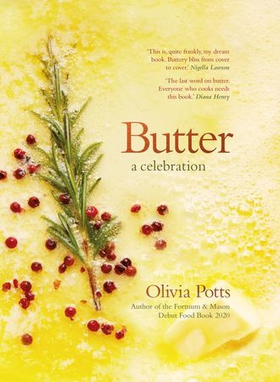 Butter: A Celebration - An array of stunning recipes showcasing this delicious ingredient; from buttery scrambled eggs to the perfect scones (ebok) av Ukjent