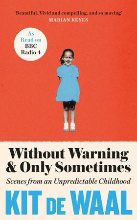 Without Warning and Only Sometimes - 'Extraordinary. Moving and heartwarming' The Sunday Times (ebok) av Kit de Waal