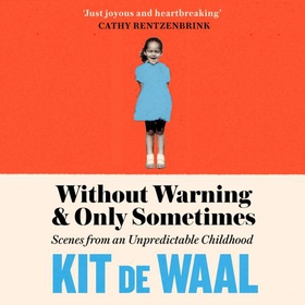 Without Warning and Only Sometimes - 'Extraordinary. Moving and heartwarming' The Sunday Times (lydbok) av Kit de Waal