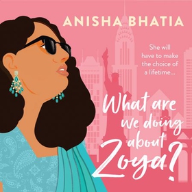 What Are We Doing About Zoya? - 'Entertaining and delightful' (lydbok) av Anisha Bhatia