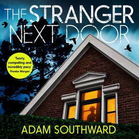 The Stranger Next Door - The completely unputdownable thriller with a jaw-dropping twist (lydbok) av Adam Southward