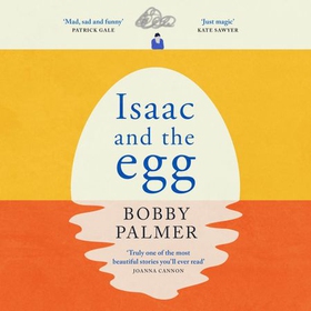 Isaac and the Egg - an original story of love, loss and finding hope in the unexpected (lydbok) av Bobby Palmer