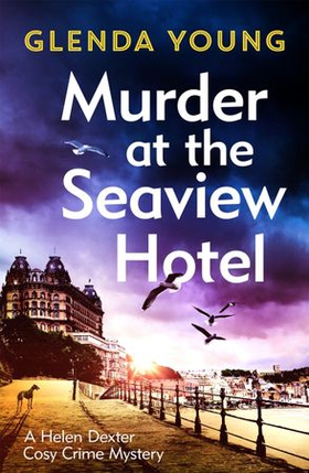 Murder at the Seaview Hotel - A murderer comes to Scarborough in this charming cosy crime mystery (ebok) av Glenda Young