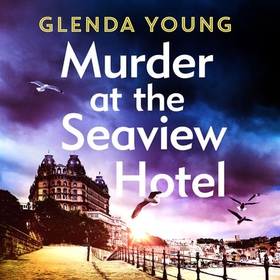 Murder at the Seaview Hotel - A murderer comes to Scarborough in this charming cosy crime mystery (lydbok) av Glenda Young