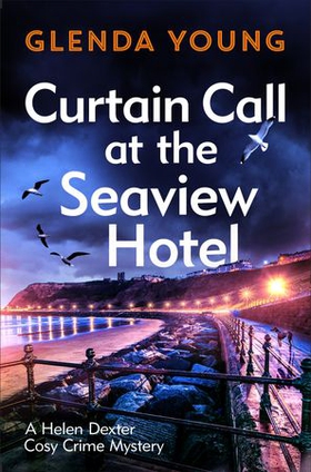 Curtain Call at the Seaview Hotel - The stage is set when a killer strikes in this charming, Scarborough-set cosy crime mystery (ebok) av Glenda Young