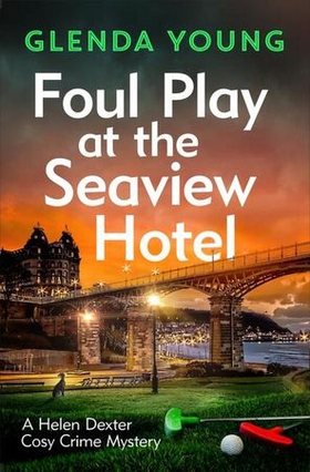 Foul Play at the Seaview Hotel - A murderer plays a killer game in this charming, Scarborough-set cosy crime mystery (ebok) av Glenda Young
