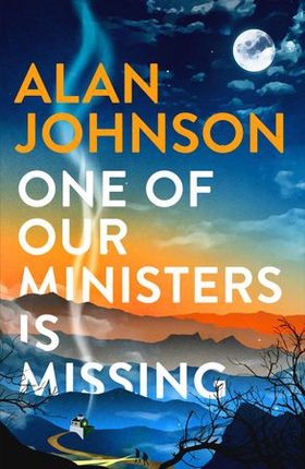 One Of Our Ministers Is Missing - From the award-winning writer and former MP (ebok) av Alan Johnson