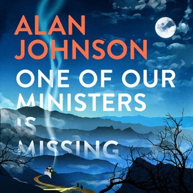 One Of Our Ministers Is Missing - From the award-winning writer and former MP (lydbok) av Alan Johnson
