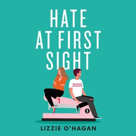 Hate at First Sight: The UNMISSABLE enemies-to-lovers romcom of 2023 (lydbok) av Lizzie O'Hagan