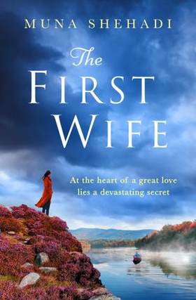 The First Wife - An electric and emotional read of dramatic secrets you won't be able to put down! (ebok) av Muna Shehadi