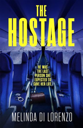 The Hostage - Her survival depends on the last man she should trust . . . (ebok) av Melinda Di Lorenzo