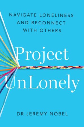 Project UnLonely - Navigate Loneliness and Reconnect with Others (ebok) av Ukjent