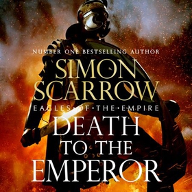 Death to the Emperor - The thrilling new Eagles of the Empire novel - Macro and Cato return! (lydbok) av Simon Scarrow