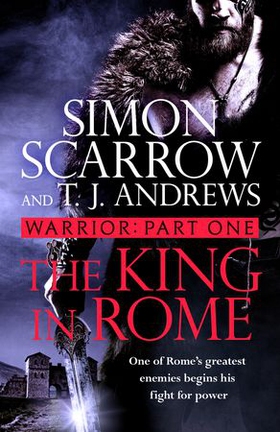 Warrior: The King in Rome - Part One of the Roman Caratacus series (ebok) av Simon Scarrow