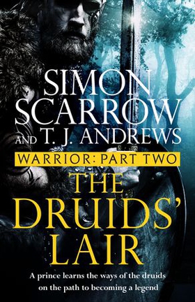 Warrior: The Druids' Lair - Part Two of the Roman Caratacus series (ebok) av Simon Scarrow
