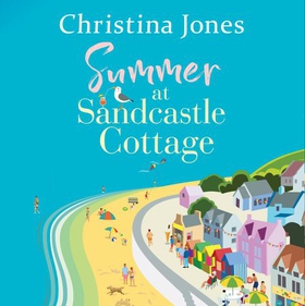 Summer at Sandcastle Cottage - Curl up with the MOST joyful, escapist read... (lydbok) av Christina Jones
