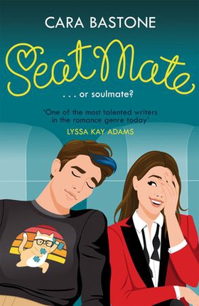 Seatmate - Or soulmate? Could this road trip lead to romance? (ebok) av Cara Bastone