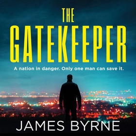 The Gatekeeper - 'Great plot, great pacing' GREGG HURWITZ (lydbok) av James Byrne