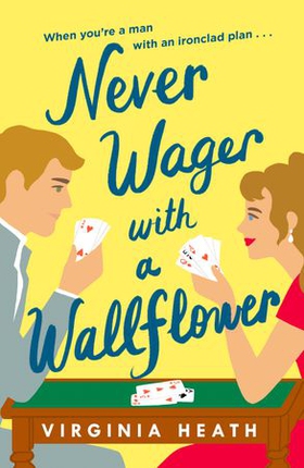 Never Wager with a Wallflower - A hilarious and sparkling opposites-attract Regency rom-com! (ebok) av Virginia Heath