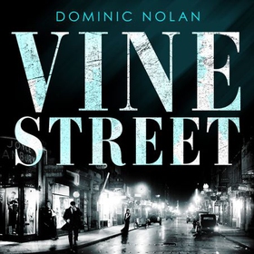 Vine Street - SUNDAY TIMES Best Crime Books of the Year pick (lydbok) av Dominic Nolan