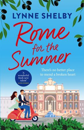 Rome for the Summer - A feel-good, escapist summer romance about finding love and following your heart (ebok) av Lynne Shelby