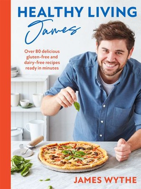 Healthy Living James - Over 80 delicious gluten-free and dairy-free recipes ready in minutes (ebok) av Ukjent