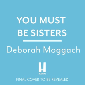 You Must Be Sisters (lydbok) av Deborah Moggach