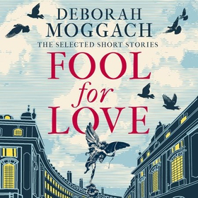 Fool for Love - The Selected Short Stories (lydbok) av Deborah Moggach