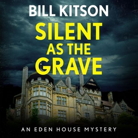 Silent as the Grave - The first in a suspenseful and chilling mystery series (The Eden House Mysteries, Book One) (lydbok) av Bill Kitson