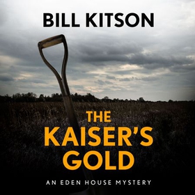 The Kaiser's Gold - The second book in a suspenseful and chilling mystery series (The Eden House Mysteries, Book Two) (lydbok) av Bill Kitson
