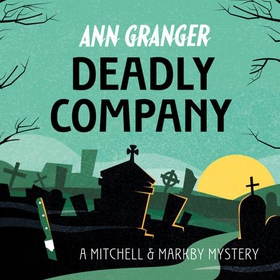 Deadly Company (Mitchell & Markby 16) (lydbok) av Ann Granger