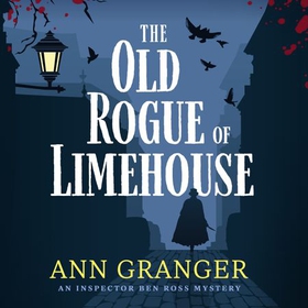 The Old Rogue of Limehouse - Inspector Ben Ross Mystery 9 (lydbok) av Ann Granger