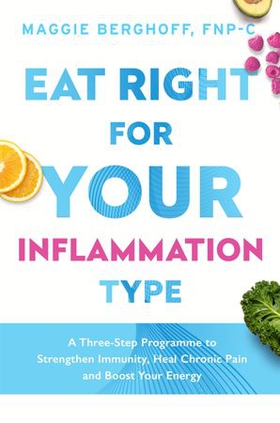 Eat Right For Your Inflammation Type (ebok) av Maggie Berghoff