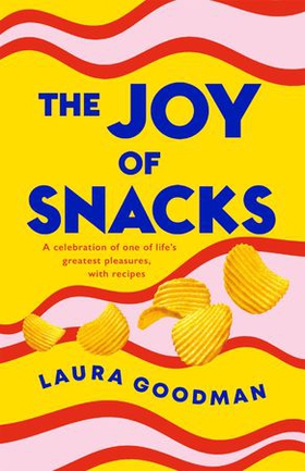 The Joy of Snacks - A celebration of one of life's greatest pleasures, with recipes (ebok) av Ukjent