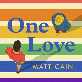 One Love - a brand new uplifting love story from the author of The Secret Life of Albert Entwistle (lydbok) av Matt Cain