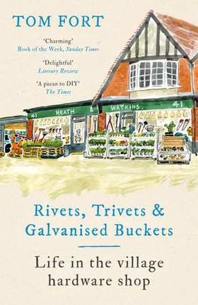 Rivets, Trivets and Galvanised Buckets - Life in the village hardware shop (ebok) av Ukjent