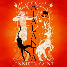 Atalanta - In a world of heroes, meet Greek mythology's fiercest heroine (lydbok) av Jennifer Saint