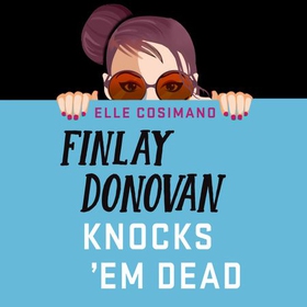 Finlay Donovan Knocks 'Em Dead - It's murder being a hit-mom... (lydbok) av Elle Cosimano