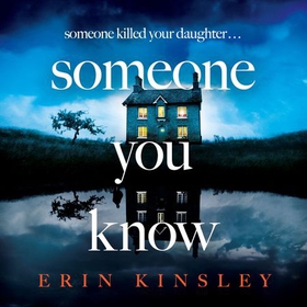 Someone You Know - the emotional and gripping SUNDAY TIMES Crime Book of the Month (lydbok) av Erin Kinsley