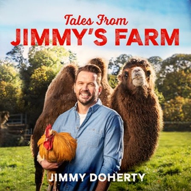 Tales from Jimmy's Farm: A heartwarming celebration of nature, the changing seasons and a hugely popular wildlife park (lydbok) av Jimmy Doherty