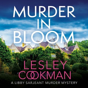 Murder in Bloom - A Libby Sarjeant Murder Mystery (lydbok) av Lesley Cookman