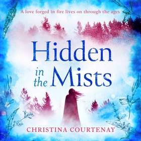 Hidden in the Mists - The sweepingly romantic, epic new dual-time novel from the author of ECHOES OF THE RUNES (lydbok) av Christina Courtenay