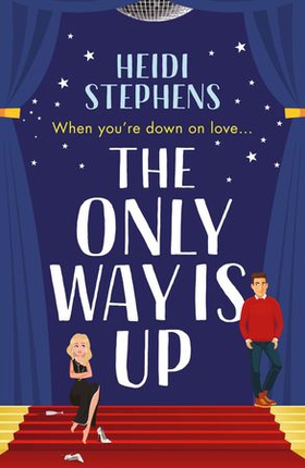 The Only Way Is Up - An absolutely hilarious and feel-good romantic comedy (ebok) av Heidi Stephens