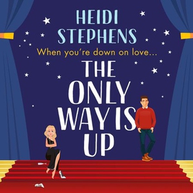 The Only Way Is Up - An absolutely hilarious and feel-good romantic comedy (lydbok) av Heidi Stephens