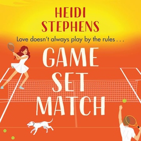 Game, Set, Match - Escape to the Spanish sunshine in this laugh-out-loud and feel-good romcom (lydbok) av Heidi Stephens