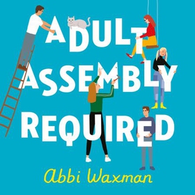 Adult Assembly Required - The heart-warming and joyful new novel you need this winter, with the characters you LOVED from THE BOOKISH LIFE OF NINA HILL! (lydbok) av Abbi Waxman